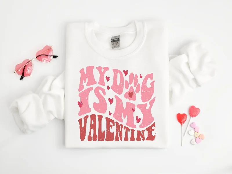 My Dog is my Valentine Sweatshirt Dog Mom Shirt Woman's Valentine Day Shirt Hoodie with Cuffed Sleeves Snug Secure