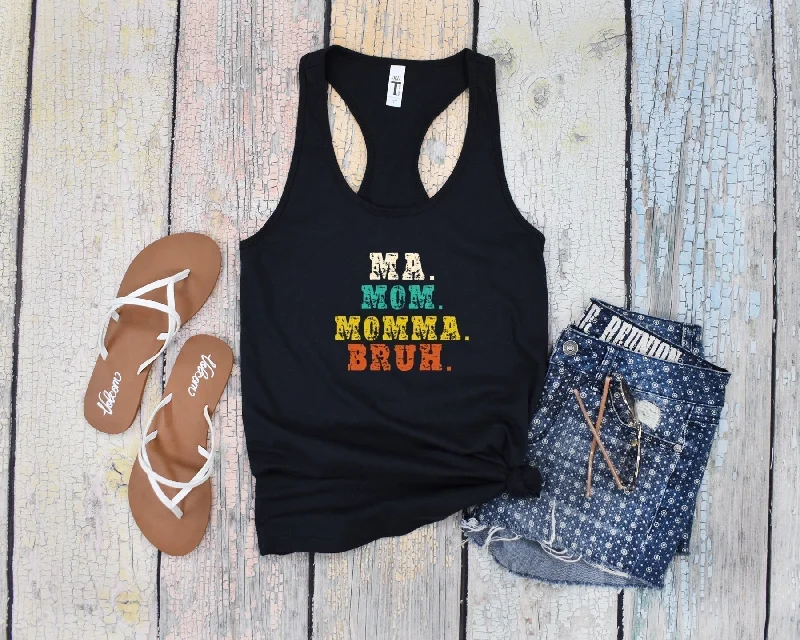 Ma. Mom. Momma. Bruh. Ladies Tank Top yoga tank top