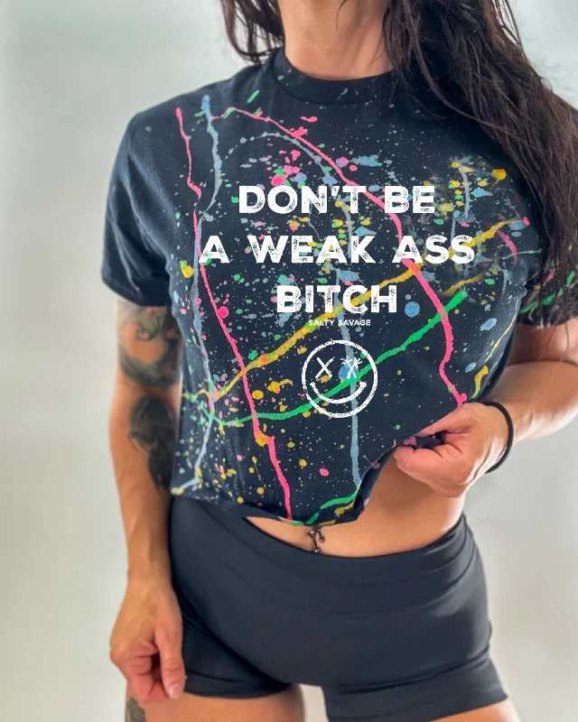 Salty Savage Ladies “Don’t Be A Weak Ass Bitch" Paint Splatter Crop Tee Hooded Caped Shawl Collar