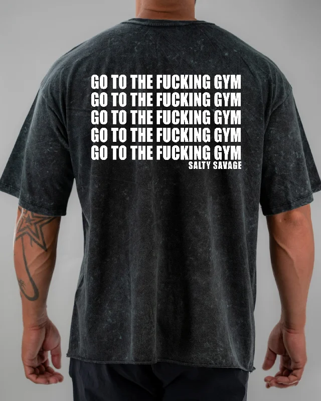 Salty Savage Unisex “GO TO THE FUCKING GYM” Oversized Tall Crew Tee Layered Multi-layer Single Layer