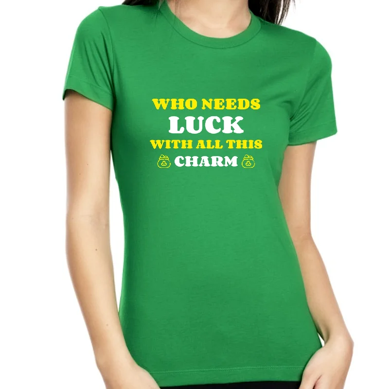 St Patricks Day Shirt Women Saint Patricks Day Shirts Women Irish Who Needs Luck with All This Charm Shirt Iron Safe Non-Iron Wrinkle Free